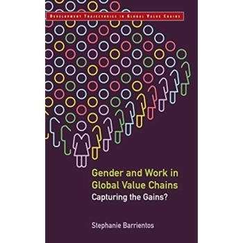 Gender and Work in Global Value Chains: Capturing the Gains?