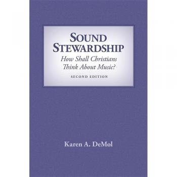 Sound Stewardship: How Shall Christians Think about Music?