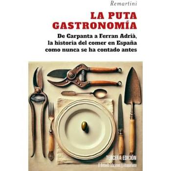 La puta gastronomía: De Carpanta a Ferran Adrià, la historia del comer en España como nunca se ha contado antes (Tapa blanda).