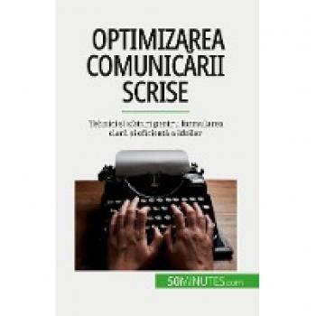 Optimizarea comunicării scrise: Tehnici și sfaturi pentru formularea clară și eficientă a ideilor: Tehnici ¿i sfaturi pentru formularea clar¿ ¿i eficient¿ a ideilor