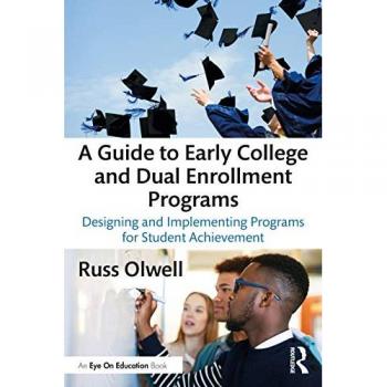 A Guide to Early College and Dual Enrollment Programs: Designing and Implementing Programs for Student Achievement