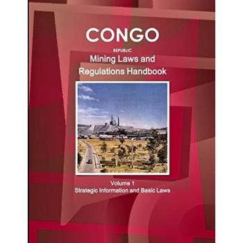 Congo Mining Laws and Regulations Handbook, World Law Business Library