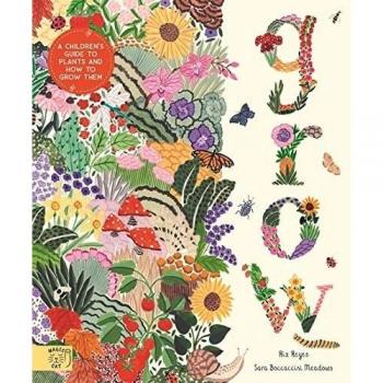 Grow: A first guide to plants and how to grow them
