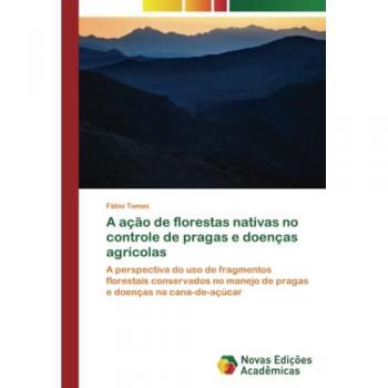 Tomas, Fábio: A ação de florestas nativas no controle de pragas e doenças agrícolas