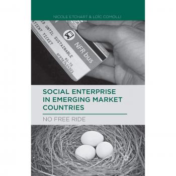 Social Enterprise in Emerging Market Countries: No Free Ride
