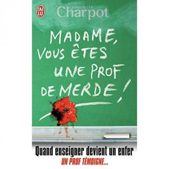 Madame, vous êtes une prof de merde !