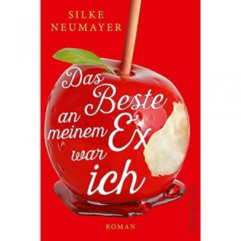 Silke Neumayer Das Beste An Meinem Ex War Ich: Roman