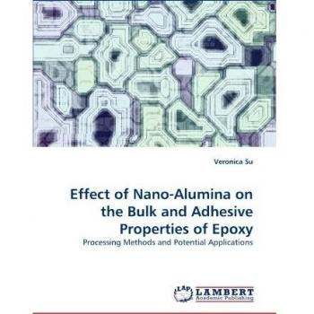 Effect of Nano-Alumina on the Bulk and Adhesive Properties of Epoxy: Processing Methods and Potential Applications