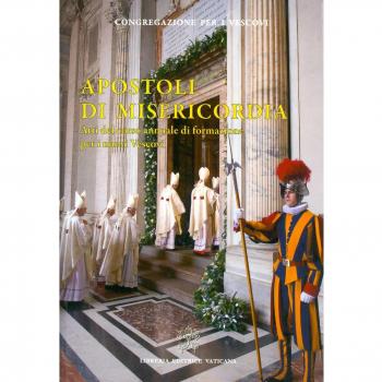 Apostoli di Misericordia. Atti del corso annuale di formazione per i nuovi Vescovi