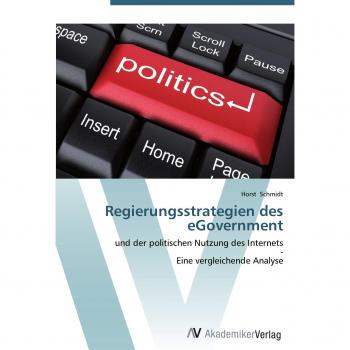 Regierungsstrategien des eGovernment: und der politischen Nutzung des Internets