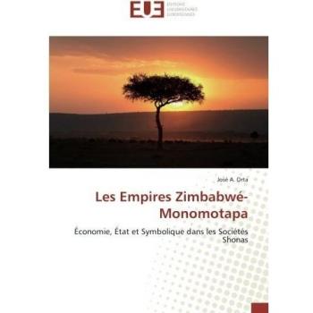 Les Empires Zimbabwé-Monomotapa: Économie, État et Symbolique dans les Sociétés Shonas