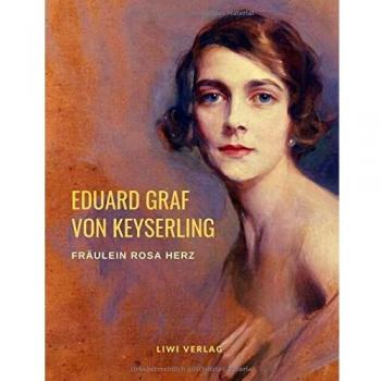 Keyserling, Eduard Graf von Fräulein Rosa Herz