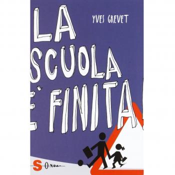 La scuola è finita! La scuola che non c'è (Vol. 1)