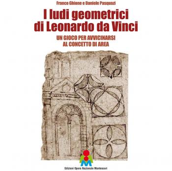 I ludi geometrici di Leonardo da Vinci. Un gioco per avvicinarsi al concetto di area. Con gadget