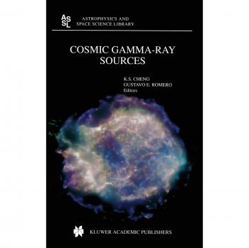 Cosmic Gamma-Ray Sources (Astrophysics and Space Science Library)