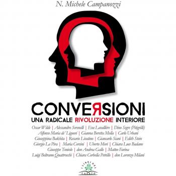 Conversioni. Una radicale rivoluzione interiore