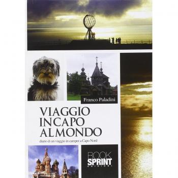 Viaggio in capo al mondo. Diario di un viaggio in camper a Capo Nord