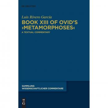 Book XIII of Ovid's >Metamorphoses<: A Textual Commentary