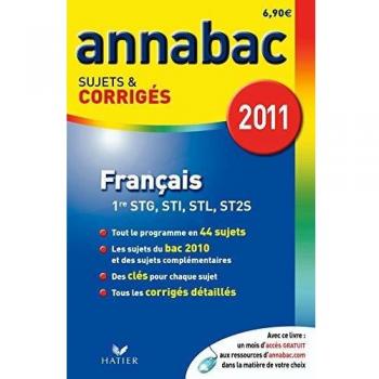 Francais 1e séries technologiques STG, STI, STL, ST2S : Sujets et corrigés 2011