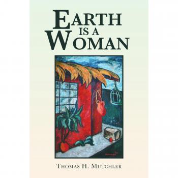 Mutchler, Thomas H.: Earth Is a Woman
