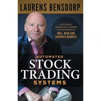 Automated Stock Trading Systems: A Systematic Approach for Traders to Make Money in Bull, Bear and Sideways Markets