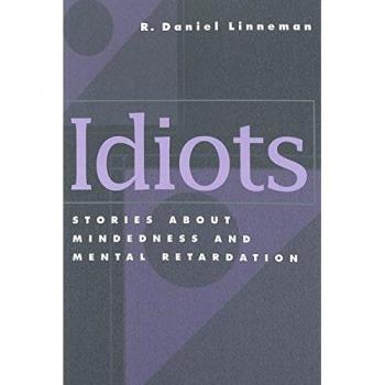 Idiots: Stories about Mindedness and Mental Retardation (Counterpoints)