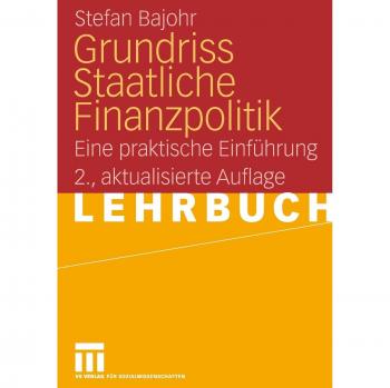 Grundriss Staatliche Finanzpolitik: Eine praktische Einführung
