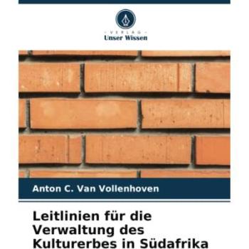 Vollenhoven, Anton C. van: Leitlinien für die Verwaltung des Kulturerbes in Südafrika