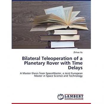 Bilateral Teleoperation of a Planetary Rover with Time Delays: A Master thesis from SpaceMaster, a Joint European Master in Space Science and Technology