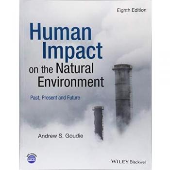 Human Impact on the Natural Environment by Goudie & Andrew S. University of Oxford & UK