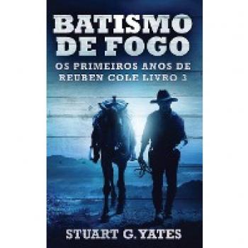 Yates, Stuart G.: Batismo de Fogo