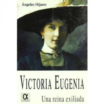 Victoria Eugenia, una reina exiliada