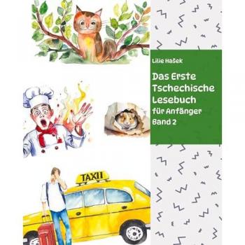 Das Erste Tschechische Lesebuch für Anfänger Band 2: Stufe A2 Zweisprachig mit Tschechisch-deutscher Übersetzung (Gestufte Tschechische Lesebücher)