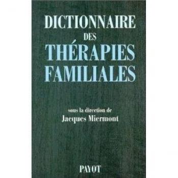 DICTIONNAIRE DES THERAPIES FAMILIALES. Théories et pratiques (Payot)