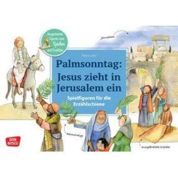 Palmsonntag: Jesus zieht in Jerusalem ein