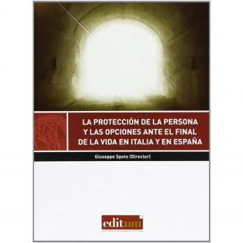 La tutela de las personas y las opciones ante el final de la vida en italia y en españa
