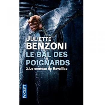 Juliette Benzoni Le Bal Des Poignards, Tome 2 : Le Couteau De Ravaillac