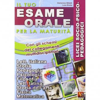 Il tuo esame orale. Per la maturità. Licei a indirizzo socio-psicopedagogico