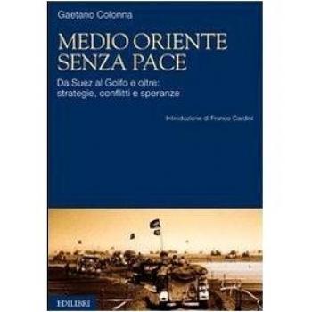 Medio Oriente senza pace. Da Suez al Golfo e oltre: strategie, conflitti e speranze
