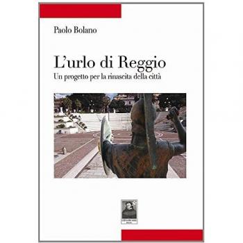 L'urlo di Reggio. Un progetto per la rinascita della città
