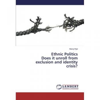 Rijal, Manoj: Ethnic Politics Does it unroll from exclusion and identity crisis?