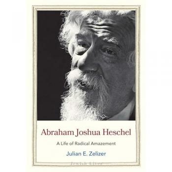 Abraham Joshua Heschel : A Life of Radical Amazement