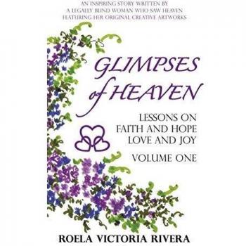 Glimpses of Heaven: Lessons on Faith and Hope, Love and Joy