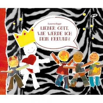 Lieber Gott, wie werde ich dein Freund?