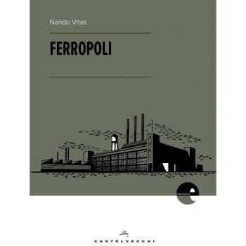Ferropoli. La storia di Angela di Bagnoli e la musica del ferro