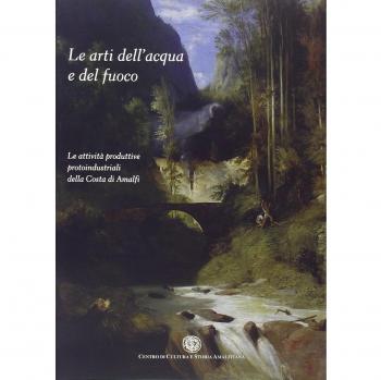 Libri Arti Dell'acqua E Del Fuoco. Le Attivita Produttive Protoindustriali Nella