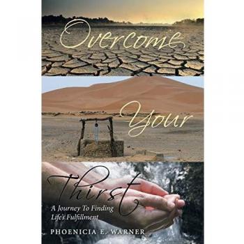 Overcome Your Thirst: A Journey To Finding Life's Fulfillment