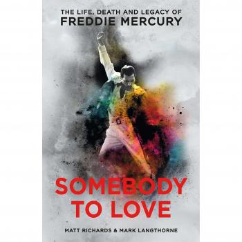 Somebody to Love: The Life, Death and Legacy of Freddie Mercury, Richards, Matt