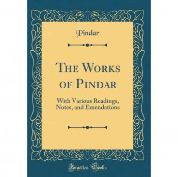 The Works of Pindar: With Various Readings, Notes, and Emendations