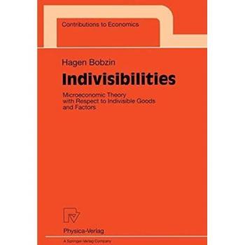 Indivisibilities. Microeconomic Theory with Respect to Indivisible Goods and Factors